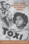 Angelica Fenner, University of Toronto Press - Race Under Reconstruction in German Cinema