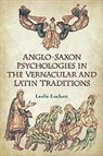 Leslie Lockett - Anglo-Saxon Psychologies in the Vernacular and Latin Traditions