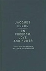 Jacques Ellul, Jean Ellul, Yves Ellul, Dominique North-Ellul, Dominique Ellul North-Ellul, Not Available... - On Freedom, Love, and Power