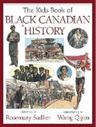 Sadlier, Rosemary Sadlier, Rosemary/ Wang Sadlier, Wang, Qijun Wang, Qi-Jun Wang - The Kids Book of Black Canadian History
