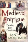 Ian Mortimer - Medieval Intrigue