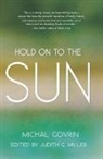 Michal Govrin, Judith G Miller, Judith G. Miller - Hold on to the Sun