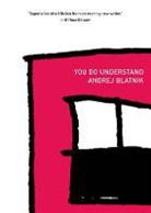 Andrej Blatnik - You Do Understand