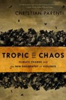 Christian Parenti - Tropic of Chaos