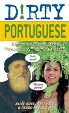 Pedro A Cabral, Pedro A. Cabral, Alice Riegert, Alice Valencia Riegert, Alice Rose, Alice Vale Rose... - Dirty Portuguese