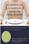 Troy DuFrene, Emily Sandoz, Kelly G. Wilson, Kelly/ Sandoz Wilson - Acceptance and Commitment Therapy for Eating Disorders