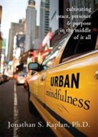 Jonathan Kaplan, Jonathan S. Kaplan - Urban Mindfulness