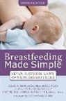 Kathleen Kendall-Tackett, Kathleen A. Kendall-Tackett, Nancy Mohrbacher, Nancy Kendall-Tackett Mohrbacher, Nancy/ Kendall-tackett Mohrbacher - Breastfeeding Made Simple