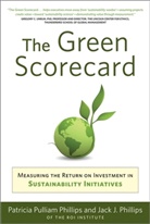 Jack J. Philips, Patricia Pulliam Philips, Jack Phillips, Jack J. Phillips, Patricia Phillips, Patricia Pulliam Phillips... - Green Scorecard