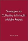Chris Melhuish, Tamer Basar - Strategies for Collective Minimalist Mobile Robots