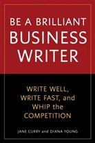 Jane Curry, Jane/ Young Curry, Diana Young - Be a Brilliant Business Writer