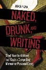 Adair Lara - Naked, Drunk, and Writing
