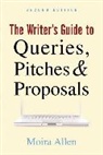 Allen, Moira Allen, Moira Anderson Allen - The Writer's Guide to Queries, Pitches, and Proposals