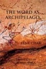 Robert Baker, Rene Char, René Char, Rene/ Baker Char - The Word As Archipelago