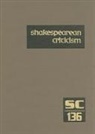 Michelle Lee - Shakespearean Criticism: Criticism of William Shakespeare's Plays and Poetry, from the First Published Appraisals to Current Evaluations