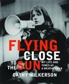 Cathy Wilkerson - Flying Close to the Sun