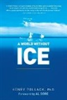 Al Gore, Henry Pollack, Henry N. Pollack - A World Without Ice