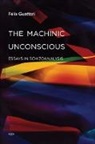 Taylor Adkins, Felix Guattari, Felix/ Adkins Guattari, F'Lix Guattari - The Machinic Unconscious
