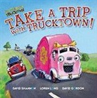 Justin Spelvin, David Gordon, Loren Long, David Shannon - Take a Trip with Trucktown!