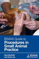 Nick Bexfield, Nick (EDT)/ Lee Bexfield, Nick Lee Bexfield, Karla Lee, Nick Bexfield, Karla Lee - Bsava Guide to Procedures in Small Animal Practice