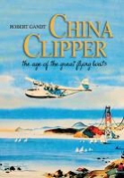 Robert Gandt, Gandt Robert - China Clipper