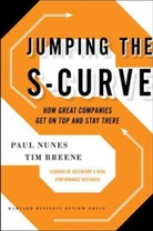 Tim Breene, Tim Nunes Breene, Time Breene, Breene Tim, Clayton M. Christensen, Paul Nunes... - Jumping the S-Curve : How Great Companies Get on Top and Stay There