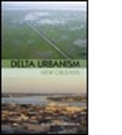 Richard Campanella, Richard (Tulane University Campanella, Campanella Richard, Richard Capanella - Delta Urbanism: New Orleans