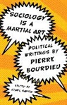 Pierre Bourdieu, Bourdieu Pierre, Gisele Sapiro - Sociology Is a Martial Art
