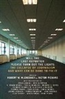 Robert W McChesney, Robert W Pickard Mcchesney, Robert W. McChesney, Robert W. Pickard Mcchesney, Victor Pickard, Robert W McChesney... - Will the Last Reporter Please Turn Out the Lights