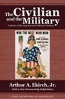 Arthur A Ekirch, Arthur A. Ekirch - The Civilian and the Military