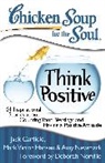 Jack Canfield, Jack (The Foundation for Self-Esteem) Canfield, Mark Victor Hansen, Amy Newmark - Think Positive