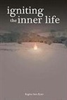 Regina Sara Ryan, Regina Sara Ryan - Igniting the Inner Life
