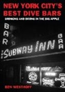 Ben Westhoff - New York City's Best Dive Bars: Drinking and Diving in the Big Apple