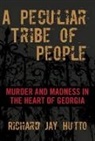 Richard Hutto, Richard Jay Hutto, Hutto Richard - Peculiar Tribe of People