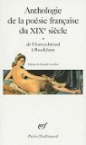 Bernard Leuilliot - Anthologie de la poésie française du XIXe siècle. Vol. 1. De Chateaubriand à Baudelaire