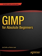 Roman Joost, Reynante Martinez, J. Roman, Joost Roman, J. Smith, Ja Smith... - GIMP for Absolute Beginners