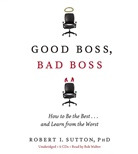 Robert Sutton, Robert I. Sutton, Robert Sutton, Bob Walter - Good Boss, Bad Boss, 6 Audio-CDs, 6 Audio-CD (Audio book)