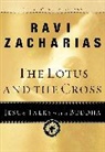 Ravi Zacharias, Ravi K. Zacharias - The Lotus and the Cross