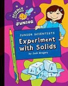 Josh Gregory, Matt Mullins - Junior Scientists: Experiment with Solids