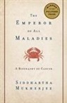Siddhartha Mukherjee - The Emperor of All Maladies