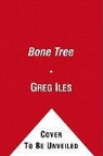Greg Iles - Bone Tree