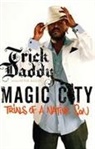 Peter Bailey, Trick Daddy, TRICK DADDY, Peter Trick Daddy/ Bailey - Magic City