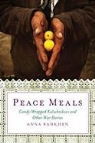 Anna Badkhen - Peace Meals