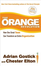 Chester Elton, Adrian Gostick, Adrian Robert Gostick, Adrian/ Elton Gostick - The Orange Revolution