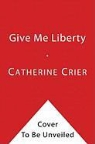 Catherine Crier - Give Me Liberty