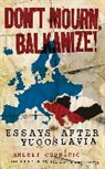 Gruba&amp;, Andrej Grubacic, Andrej Grubačić, Grubacic Andrej - Don't Mourn Balkanize