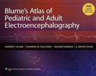 Warren Blume, Warren T. Blume, Warren T. Holloway Blume, Blume Warren T., Giannina M. Holloway, Holloway Giannina M.... - Blume''s Atlas of Pediatric and Adult Electroencephalography