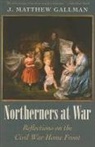 J Matthew Gallman, J. Matthew Gallman - Northerners at War