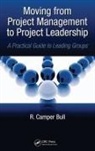 R Camper Bull, R. Camper Bull - Moving From Project Management to Project Leadership