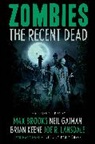 Brian Keene, Max Brooks, David Schow, Neil Gaiman, Joe R. Lansdale, Brian Keene... - Recent Dead